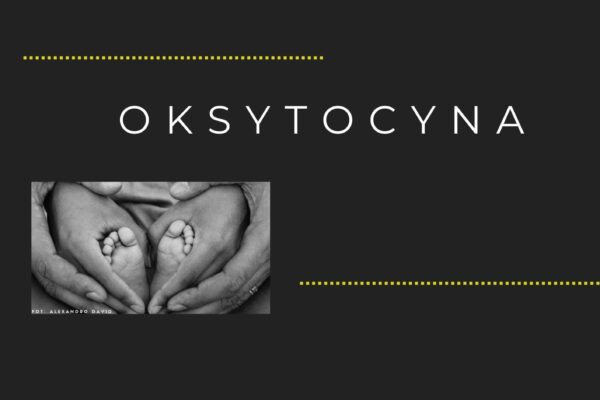 Fenomen oksytocyny: hormon miłości, bliskości i szczęścia