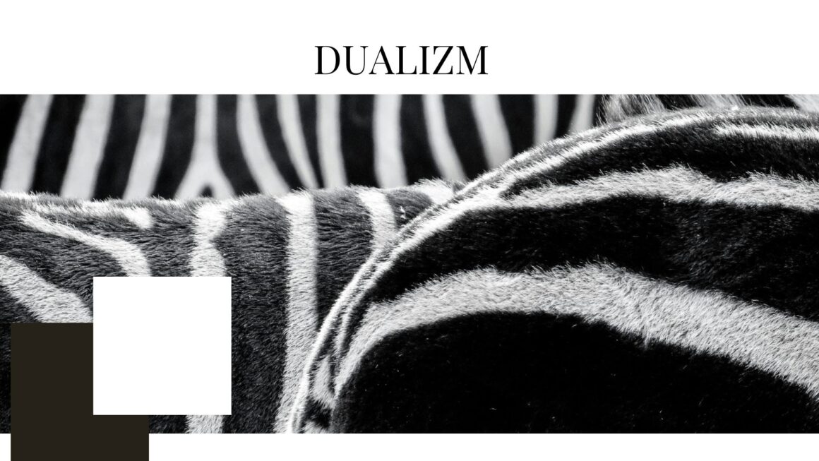 O dualizmie i sztuce nieprzywiązywania się do opinii